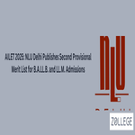 AILET 2025 NLU Delhi Publishes Second Provisional Merit List for B A LL B and LL M Admissions